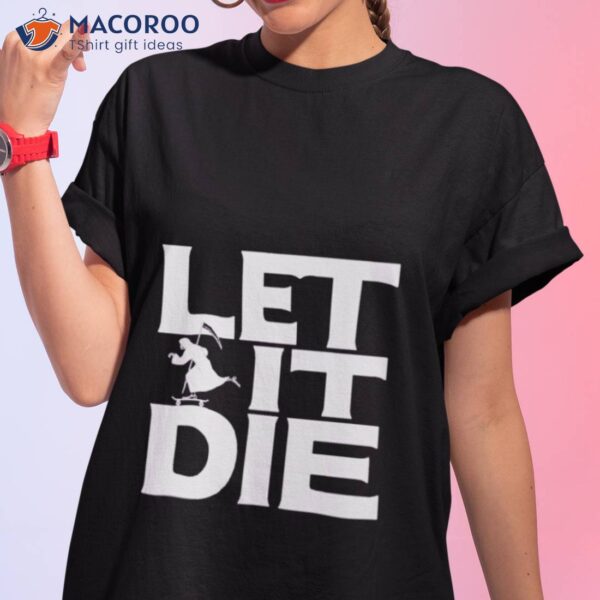 The Game Let It Die Shirt