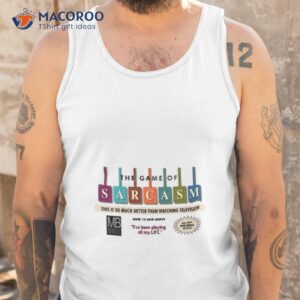 the game of sarcasm this is much better than watching television shirt tank top