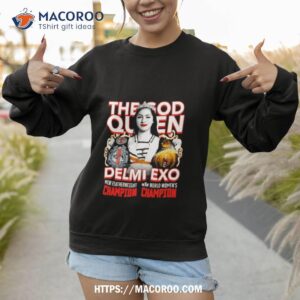the god queen delmi exo double champ shirt sweatshirt