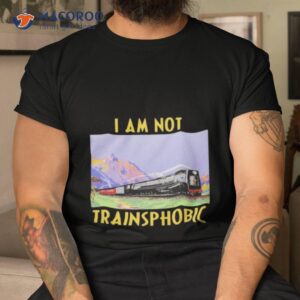 the good shirts go hard i am not trainsphobic shirt tshirt