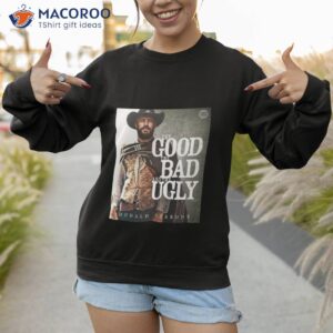 the good the bad and the ugly donald cowboy cerrone mma t shirt sweatshirt 1