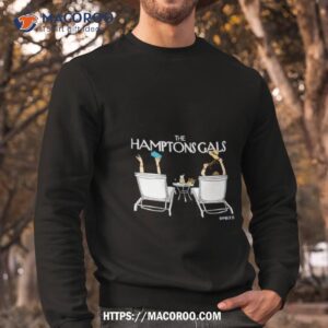 The Hamptons Gals Summer Of 2023 Shirt 2 the hamptons gals summer of 2023 shirt sweatshirt
