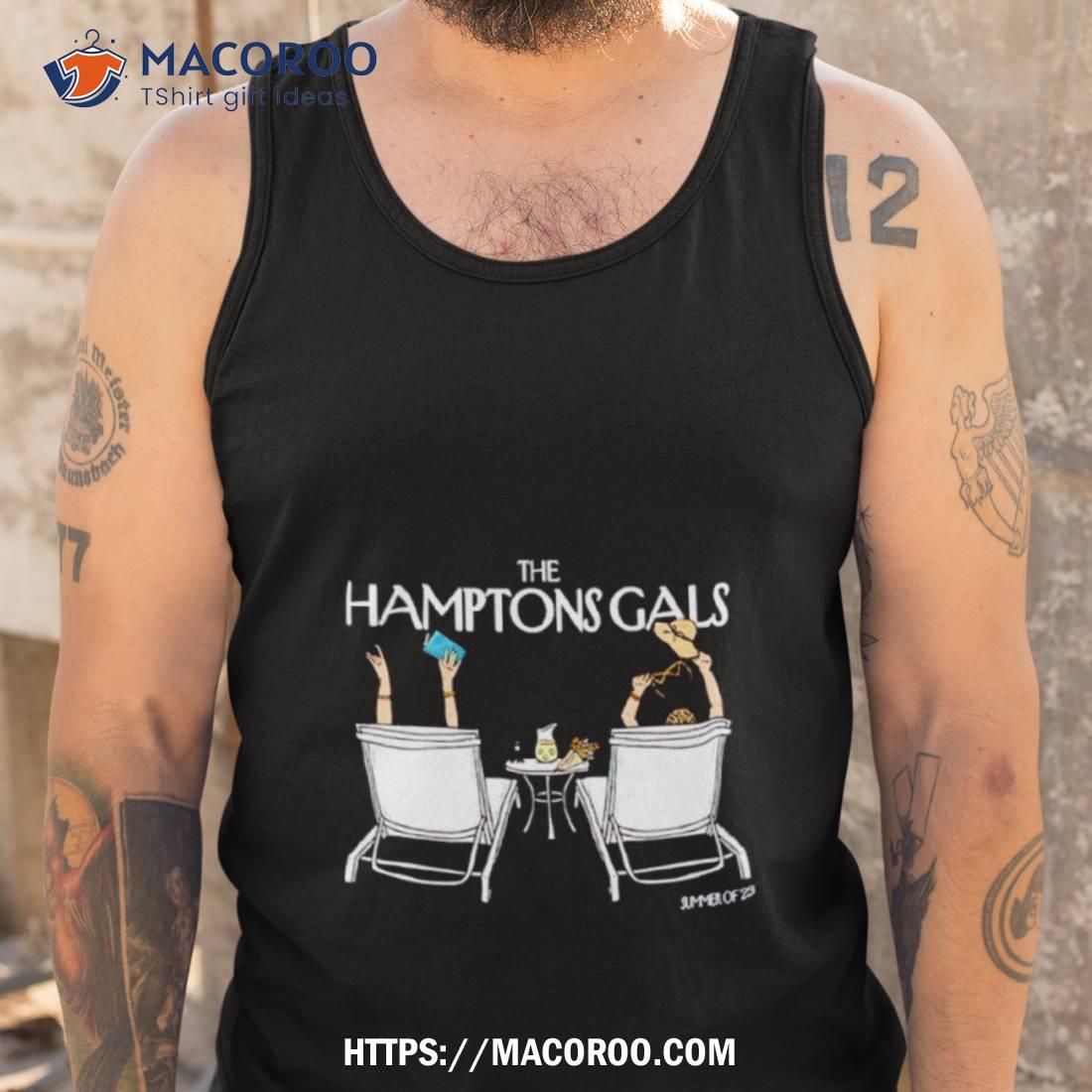 The Hamptons Gals Summer Of 2023 Shirt The Hamptons Gals Summer Of 2023 Shirt