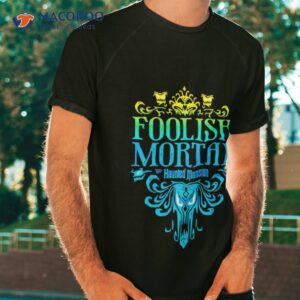 The Haunted Mansion Foolish Mortal Shirt