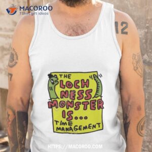 the loch ness monster is time managemenshirt tank top