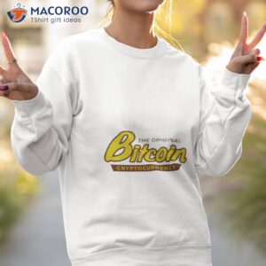 the original bitcoin cryptocurrency shirt sweatshirt 2