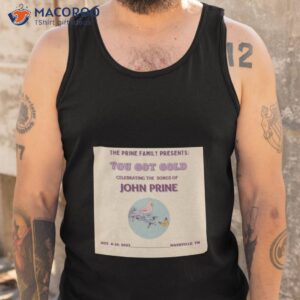the prine family presents you got gold john prine nashville tn 2023 shirt tank top