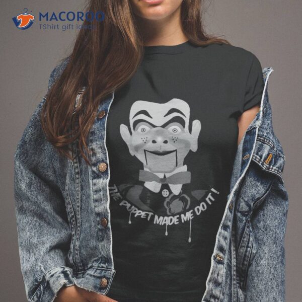 The Puppet Made Me Do It Ventriloquist Dummy Funny Halloween Shirt