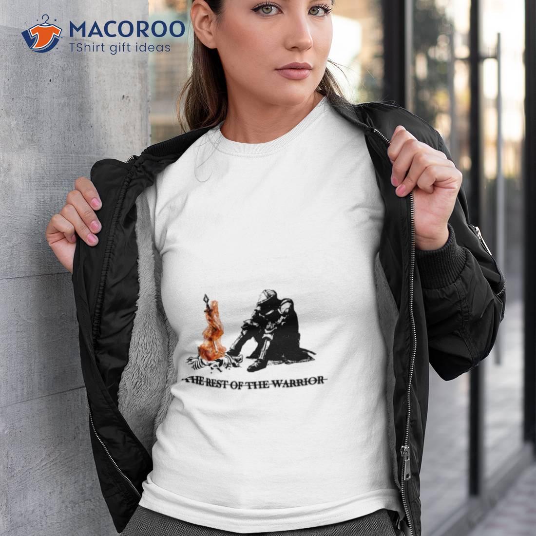 The Rest Of The Warrior Dark Souls Shirt The Rest Of The Warrior Dark Souls Shirt