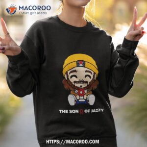 The Son Of Jazzy Shirt 2 the son of jazzy shirt sweatshirt 2