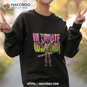 the ultimate warrior 500 level always believe shirt sweatshirt 2