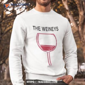 The Weineys Shirt 2 the weineys shirt sweatshirt