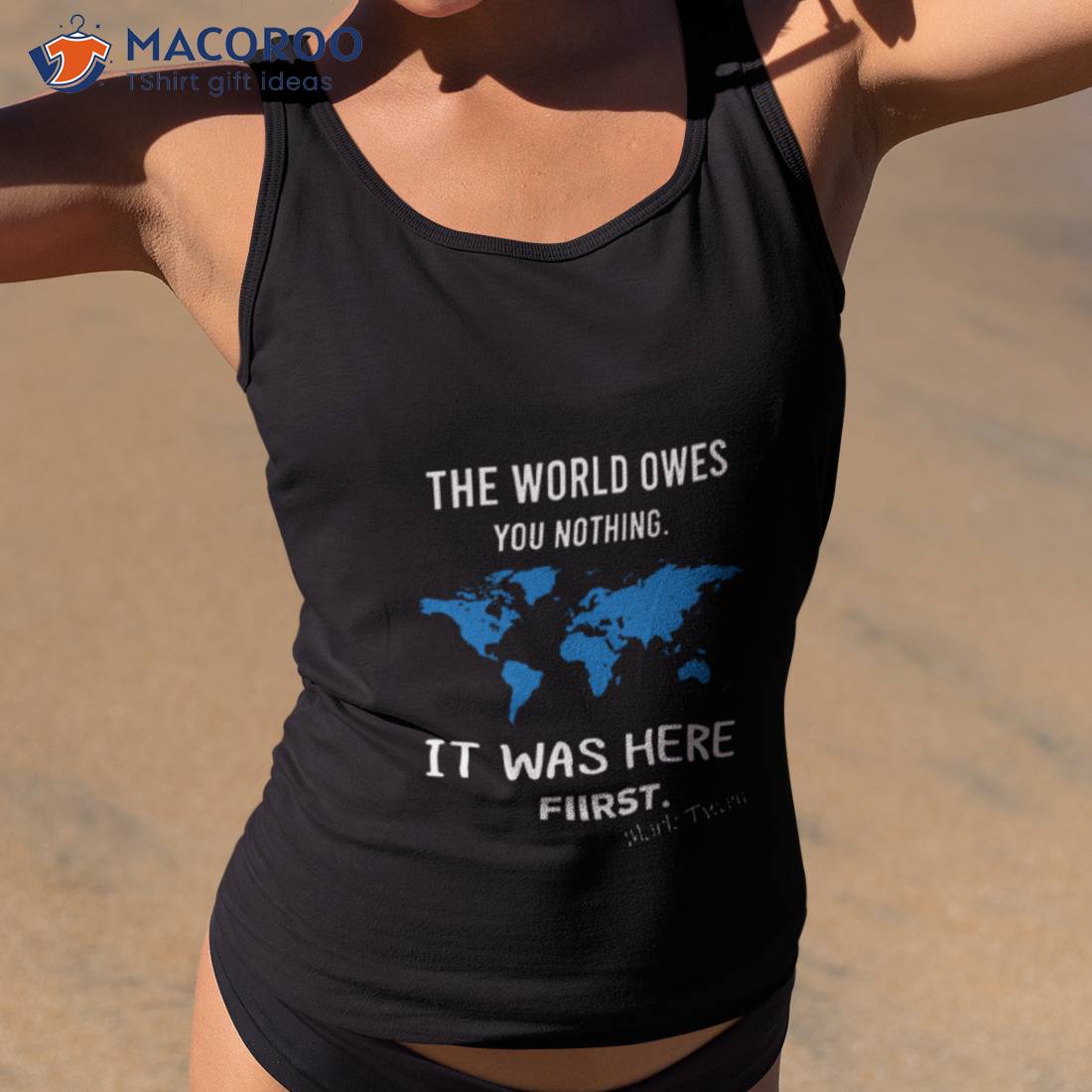 The World Owes You Nothing It Was Here First Mark Twain Shirt The World Owes You Nothing It Was Here First Mark Twain Shirt