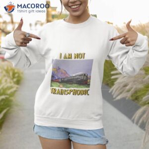 thegoodshirts i am not transphobic shirt sweatshirt 1