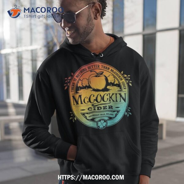 There Is Nothing Better Than Mccockin Cider Missionary Hills Shirt