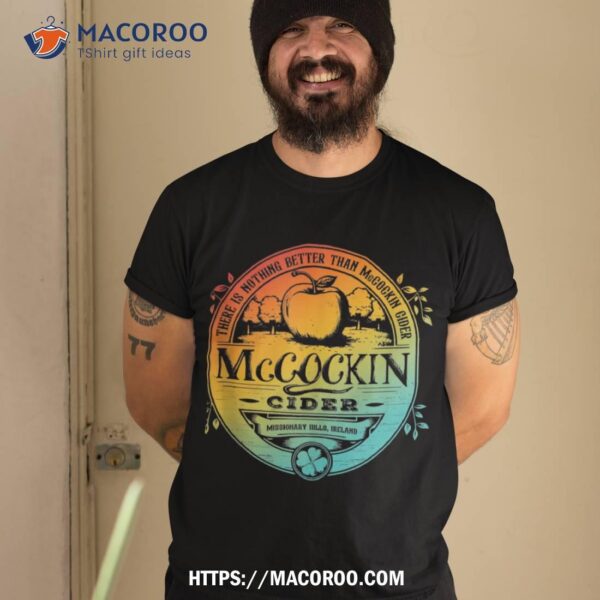 There Is Nothing Better Than Mccockin Cider Missionary Hills Shirt