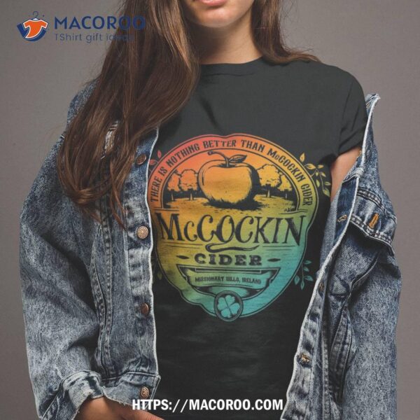 There Is Nothing Better Than Mccockin Cider Missionary Hills Shirt