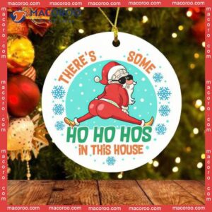 There’s Some Ho Hos In This House Christmas Ceramic Ornament