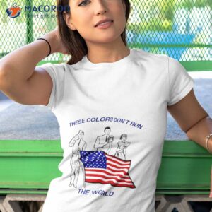 these colors dont run the world usa flag shirt tshirt 1