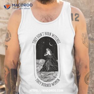 they didn t burn witches burned floral shirt tank top