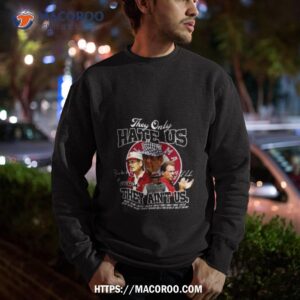 They Only Hate Us Cause They Aint Us Signatures Shirt 2 they only hate us cause they aint us signatures shirt sweatshirt