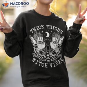 thick thighs witch vibes shirt witches halloween costume sweatshirt 2