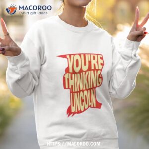 thinking abe lincoln clone high shirt sweatshirt 2