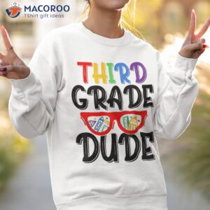 third grade dude funny back to school teacher kids shirt sweatshirt 2