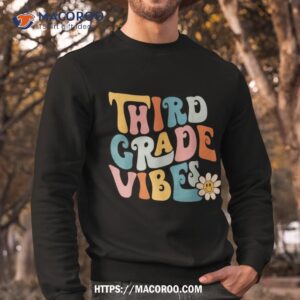 third grade vibes 3rd grade team retro 1st day of school shirt sweatshirt