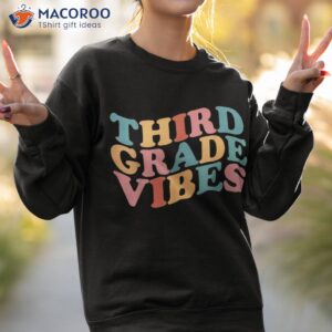 third grade vibes back to school for teacher students shirt sweatshirt 2