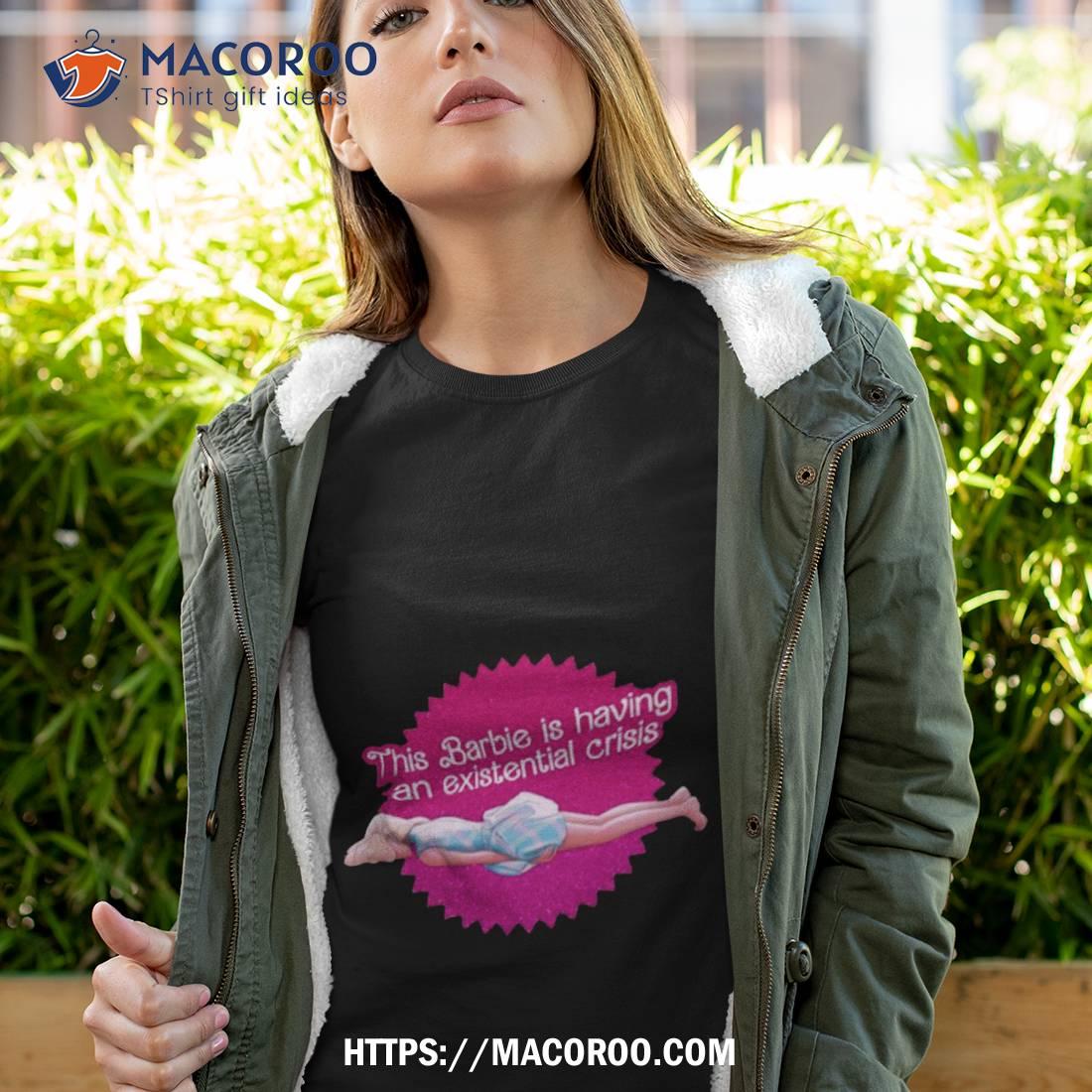 This Barbie Is Having An Existential Crisis Shirt This Barbie Is Having An Existential Crisis Shirt