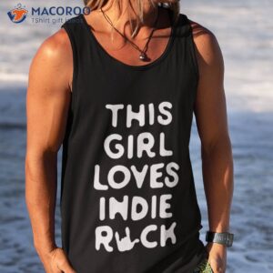 This Girl Loves Indie Rock Shirt 3 this girl loves indie rock shirt tank top