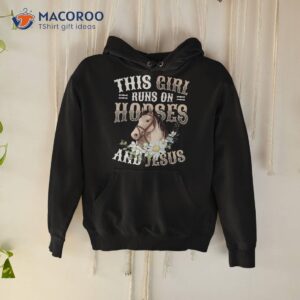 this girl runs on horses and jesus girls horse shirt hoodie