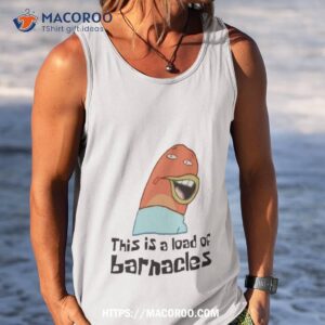 this is a load of barnacles spongebob squarepants shirt tank top