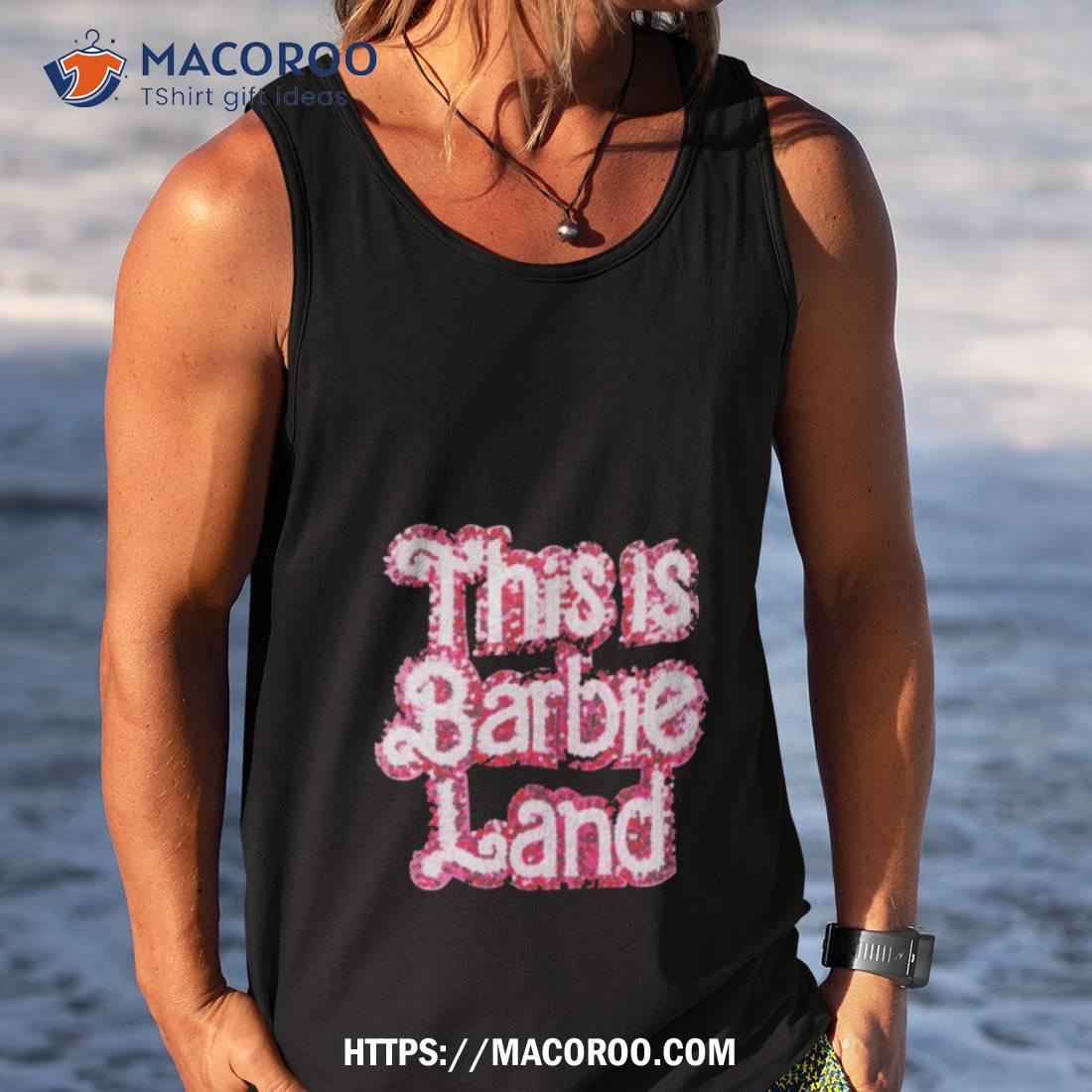 This Is Barbie Land Shirt This Is Barbie Land Shirt