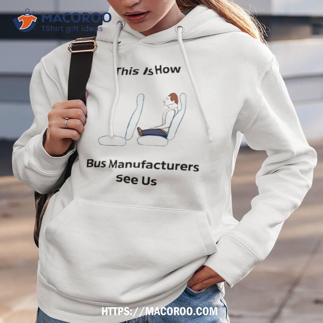 This Is How Bus Manufacturers See Us Shirt This Is How Bus Manufacturers See Us Shirt