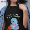 This Is Me Thriving Shirt