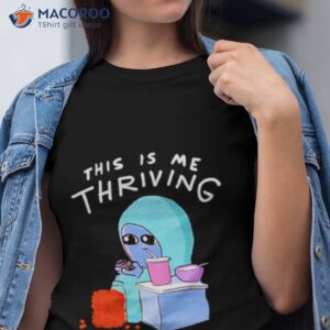 this is me thriving shirt tshirt