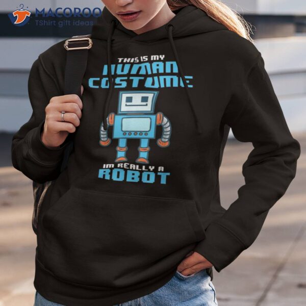 This Is My Human Costume I’m Really A Robot Halloween Shirt