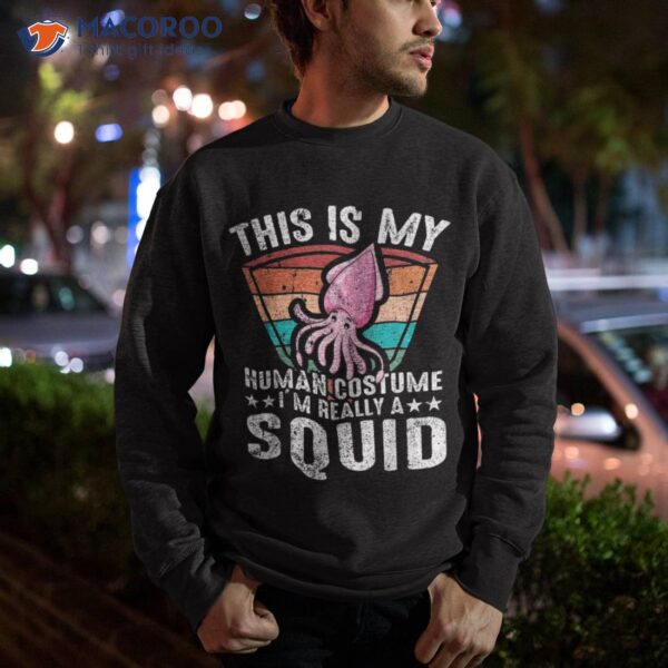 This Is My Human Costume I’m Really A Squid Halloween Funny Shirt