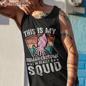 this is my human costume i m really a squid halloween funny shirt tank top 1