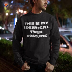 this is my identical twin costume funny halloween shirt sweatshirt