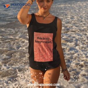 this is my keeper shirt tank top