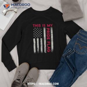 this is my pride flag usa american 4th of july patriotic shirt sweatshirt