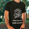 This Org Tool Kills Fascists Shirt