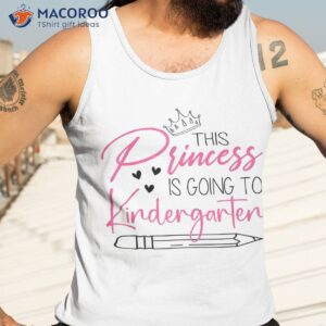 this princess is going to kindergarten girl back school shirt tank top 3