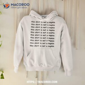 this shirt is not a napkin funny design for messy people hoodie