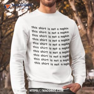 this shirt is not a napkin funny design for messy people sweatshirt