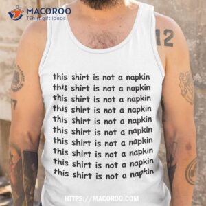 this shirt is not a napkin funny design for messy people tank top