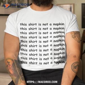 this shirt is not a napkin funny design for messy people tshirt